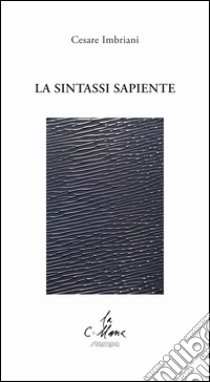 La sintassi sapiente libro di Imbriani Cesare; Cucchi M. (cur.)