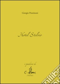 Hotel Stelvio libro di Prestinoni Giorgio; Cucchi M. (cur.)