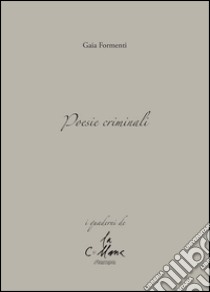 Poesie criminali libro di Formenti Gaia; Cucchi M. (cur.)