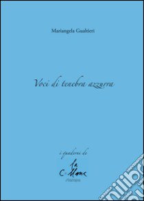 Voci di tenebra azzurra libro di Gualtieri Mariangela; Cucchi M. (cur.)