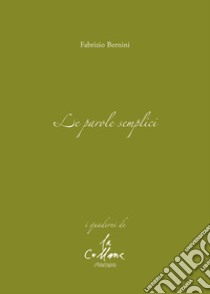 Le parole semplici libro di Bernini Fabrizio; Cucchi M. (cur.)