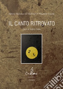 Il canto ritrovato libro di Barranco di Valdivieso Alberto; Cucchi Maurizio