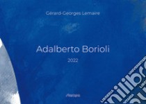 Adalberto Borioli. Il blu Borioli. Ediz. illustrata libro di Lemaire G. (cur.)