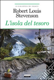 L'isola del tesoro. Ediz. integrale. Con Segnalibro libro di Stevenson Robert Louis