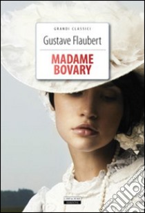 Madame Bovary. Ediz. integrale. Con Segnalibro libro di Flaubert Gustave