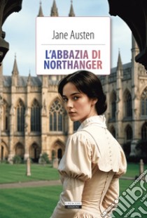 L'Abbazia di Northanger. Ediz. integrale. Con Segnalibro libro di Austen Jane