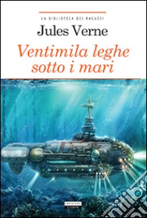 Ventimila leghe sotto i mari. Ediz. ridotta. Con Segnalibro libro di Verne Jules