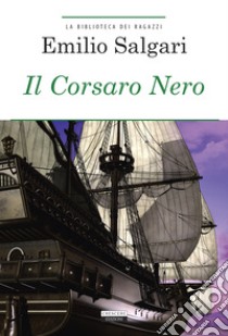 Il Corsaro Nero. Ediz. integrale. Con Segnalibro libro di Salgari Emilio