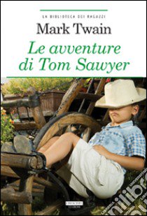 Le avventure di Tom Sawyer. Ediz. integrale. Con Segnalibro libro di Twain Mark; Esposito E. (cur.)