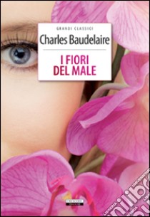 I fiori del male. Ediz. integrale. Con Segnalibro libro di Baudelaire Charles