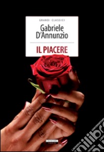 Il piacere. Ediz. integrale. Con Segnalibro libro di D'Annunzio Gabriele