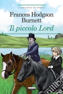Il piccolo Lord. Ediz. integrale libro di Burnett Frances H.