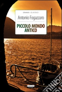 Piccolo mondo antico. Ediz. integrale. Con Segnalibro libro di Fogazzaro Antonio