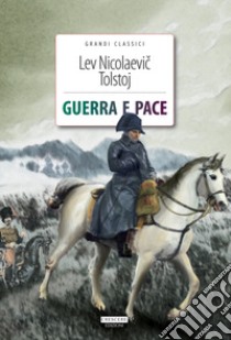 Guerra e pace. Ediz. integrale libro di Tolstoj Lev