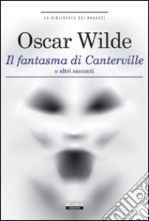 Il fantasma di Canterville e altri racconti. Ediz. integrale. Con Segnalibro libro di Wilde Oscar