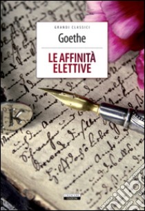 Le affinità elettive. Ediz. integrale. Con Segnalibro libro di Goethe Johann Wolfgang