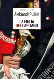 La figlia del capitano. Ediz. integrale libro di Puskin Aleksandr Sergeevic