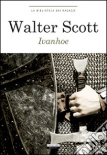 Ivanhoe libro di Scott Walter