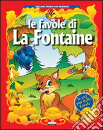 Le favole di La Fontaine. Ediz. illustrata libro di La Fontaine Jean de