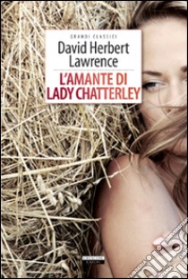 L'amante di lady Chatterley. Ediz. integrale. Con Segnalibro libro di Lawrence D. H.