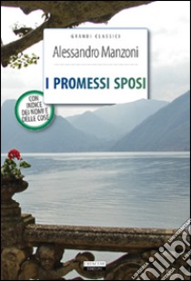 I promessi sposi. Ediz. integrale. Con Segnalibro libro di Manzoni Alessandro