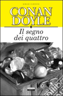 Il segno dei quattro. Ediz. integrale libro di Doyle Arthur Conan