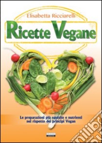 Ricette vegane libro di Ricciarelli Elisabetta