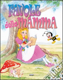 Favole della mamma. Ediz. illustrata libro