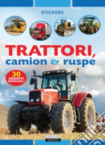 Trattori, camion e ruspe. Con 30 adesivi removibili. Ediz. illustrata libro