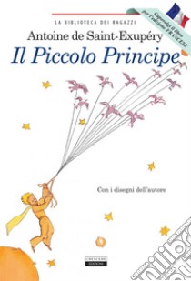 Il Piccolo Principe. Ediz. italiana e francese integrali e illustrate. Con Segnalibro libro di Saint-Exupéry Antoine de; Romanini F. (cur.); Trecci N. (cur.)