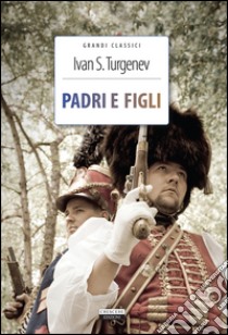 Padri e figli. Ediz. integrale. Con Segnalibro libro di Turgenev Ivan; Romanini F. (cur.)