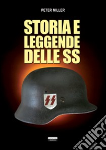 Storia e leggende delle SS libro di Miller Peter