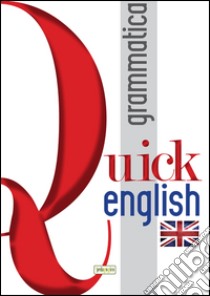 Quick english. Grammatica. Ediz. italiana e inglese libro