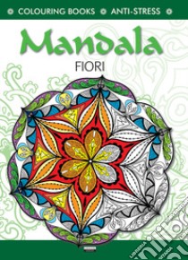 Mandala di fiori. Antistress libro