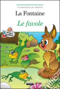 Le favole. Ediz. a colori. Con Segnalibro libro di La Fontaine Jean de