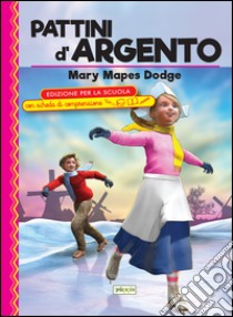 I pattini d'argento. Ediz. con schede di comprensione libro di Dodge Mary Mapes