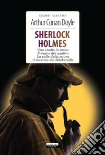 Sherlock Holmes. Uno studio in rosso- Il segno dei quattro-La valle della paura-Il mastino dei Baskerville. Ediz. integrale. Con Segnalibro libro di Doyle Arthur Conan; Alderighi Casati T. (cur.)