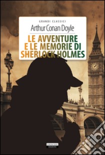 Le avventure e le memorie di Sherlock Holmes. Con Segnalibro libro di Doyle Arthur Conan; Alderighi Casati T. (cur.)