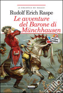 Le avventure del barone di Munchhausen. Ediz. integrale. Con Segnalibro libro di Raspe Rudolf Erich; Celentano A. (cur.)