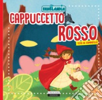 Cappuccetto rosso. Ediz. in stampatello libro