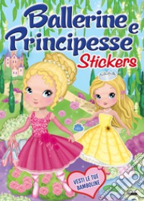 Ballerine e principesse. Con Adesivi libro