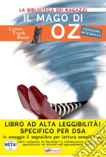 Il mago di Oz. Ediz. ad alta leggibilità. Specifico per DSA libro di Baum L. Frank