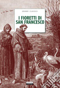 I fioretti di San Francesco. Con Segnalibro libro