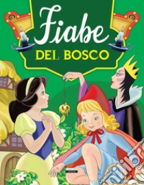 Fiabe del bosco. Ediz. illustrata libro