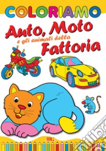 Coloriamo auto, moto e gli animali della fattoria. Ediz. illustrata libro