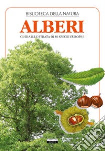 Alberi. Guida illustrata di 80 specie europee libro di Festa Liborio Daniele