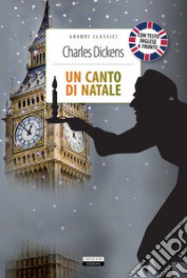 Un canto di Natale. Testo inglese a fronte. Ediz. integrale. Con Segnalibro libro di Dickens Charles; Asfalti G. T. (cur.)