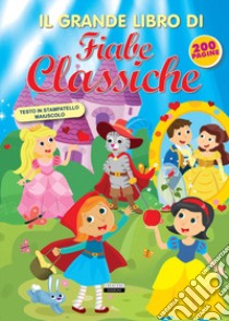 Il grande libro di fiabe classiche. Ediz. a colori libro