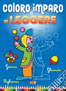 Coloro e imparo a leggere libro