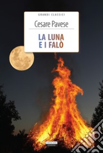 La luna e i falò. Ediz. integrale. Con Segnalibro libro di Pavese Cesare